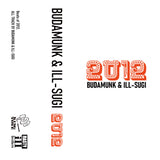 2012【TAPE】- BUDAMUNK & ILL-SUGI