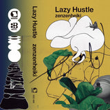 Lazy Hustle【TAPE】(+DL) - zenzenheiki