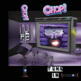 TUNE IN【TAPE】- CHOP!