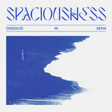 Spaciousness【TAPE】-  Dissolve in Sepia