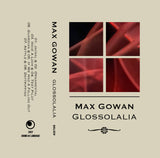 Glossolalia 【TAPE】- Max Gowan