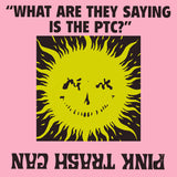 What Are They Saying Is The PTC? 【TAPE】-  Pink Trash Can